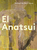El Anatsui: behind the red moon /