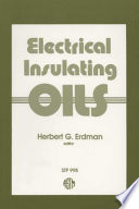 Electrical insulating oils Herbert G. Erdman, editor.