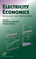 Electricity economics regulation and deregulation / [edited by] Geoffrey Rothwell, Tomas Gomez.