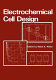 Electrochemical cell design / edited by Ralph E.White.