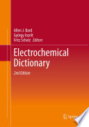 Electrochemical dictionary / Allen J. Bard, Gyorgy Inzelt, Fritz Scholz (eds.).