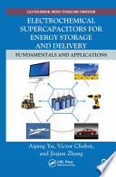 Electrochemical supercapacitors for energy storage and delivery : fundamentals and applications / Aiping Yu ... [et al.].