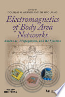 Electromagnetics of body area networks : antennas, propagation, and RF systems / edited by Douglas H. Werner and Zhi Hao Jiang .