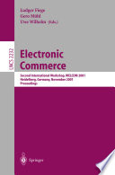 Electronic commerce : second international workshop, WELCOM 2001, Heidelberg, Germany, November 16-17, 2001 : proceedings. / Ludger Fiege, Gero Muhl, Uwe Wilhelm (eds.).