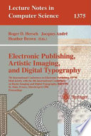 Electronic publishing, artistic imaging, and digital typography : 7th International Conference on Electronic Publishing, EP'98 held jointly with the 4th International Conference on Raster Imaging and Digital Typography, RIDT'98, St. Malo, France, March 30 - April 3, 1998 : proceedings / Roger D. Hersch, Jacques André and Heather Brown (Eds.).