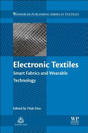 Electronic textiles : smart fabrics and wearable technology / edited by Tilak Dias.