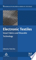 Electronic textiles smart fabrics and wearable technology / edited by Tilak Dias.