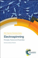 Electrospinning : principles, practice and possibilities / edited by Geoffrey R. Mitchell (Centre for Rapid and Sustainable Product Development, Institute Polytechnic of Leiria, Marinha Grande, Portugal).