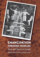 Emancipation through muscles : Jews and sports in Europe / edited by Michael Brenner and Gideon Reuveni.