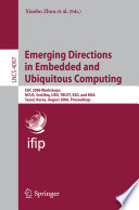 Emerging directions in embedded and ubiquitous computing : EUC 2006 workshops: NCUS, SecUbiq, USN, TRUST, ESO, and MSA, Seoul, Korea, August 1-4, 2006 : proceedings / Xiaobo Zhou .... [et al.] (eds.).