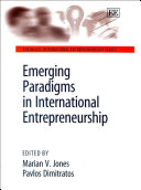 Emerging paradigms in international entrepreneurship / edited by Marian V. Jones and Pavlos Dimitratos.