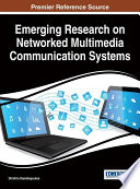 Emerging research on networked multimedia communication systems / Dimitris Kanellopoulos, editor.