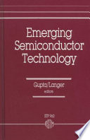 Emerging semiconductor technology a symposium sponsored by ASTM Committee F-1 on Electronics, San Jose, Ca., 28-31 Jan. 1986, Dinesh C. Gupta, Siliconix, Inc., and Paul H. Langer, AT&T Bell Laboratories, editors.