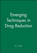 Emerging techniques in drag reduction / edited by K-S Choi, K. K. Prasad and T. V. Truong.
