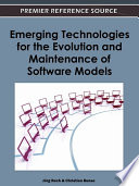 Emerging technologies for the evolution and maintenance of software models Jorg Rech and Christian Bunse, editors.