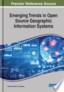 Emerging trends in open source geographic information systems / Naveenchandra N. Srivastava, editor.