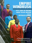 Empire Windrush : fifty years of writing about black Britain / edited and with an introduction by Onyekachi Wambu.