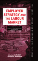 Employer strategy and the labour market / edited by Jill Rubery and Frank Wilkinson.