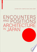 Encounters and positions architecture in Japan / Susanne Kohte, Hubertus Adam, Daniel Hubert.
