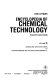 Encyclopedia of chemical technology / executive editor Jacqueline I. Kroschwitz editor Mary Howe-Grant