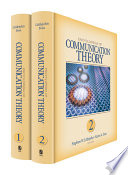 Encyclopedia of communication theory a reference handbook / Stephen W. Littlejohn, Karen A. Foss, editors.