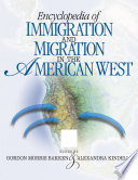 Encyclopedia of immigration and migration in the American West edited by Gordon Morris Bakken and Alexandra Kindell.