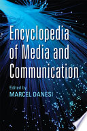 Encyclopedia of media and communication / edited by Marcel Danesi.