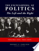 Encyclopedia of politics the Left and the Right / edited by Rodney P. Carlisle .