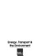 Energy, transport & the environment / [edited by David Howard for] TRANSNET.