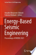Energy-Based Seismic Engineering Proceedings of IWEBSE 2021 / edited by Amadeo Benavent-Climent, Fabrizio Mollaioli.