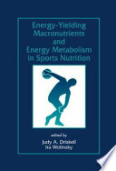 Energy-yielding macronutrients and energy metabolism in sports nutrition / edited by Judy A. Driskell, Ira Wolinsky.