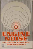 Engine noise : excitation, vibration and radiation / (proceedings of an international symposium on engine noise, excitation, vibration and radiation, held October 11-13, 1981 at the General Motors Research Laboratories, Warren, Michigan) ; edited by Robert Hickling and Mounir M. Kamal.