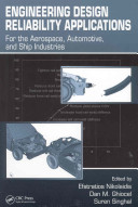 Engineering design reliability applications : for the aerospace, automotive, and ship industries / edited by Efstratios Nikolaidis, Dan M. Ghiocel, Suren Singhal.
