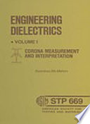 Engineering dielectrics. corona measurement and interpretation / sponsored by ASTM Committee D-9 on Electrical Insulating Materials, American Society for Testing and Materials ; R. Bartnikas, Institut de Recherche, Hydro-Quebec, Varennes, Quebec, Canada, E. J. McMahon, E. I. duPont de Nemours & Co., Inc., Wilmington, Delaware, U.S.A., editors.