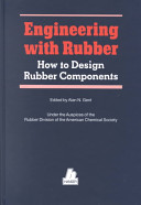 Engineering with rubber : how to design rubber components / edited by Alan N. Gent ; with contributions by R.P. Campion ... (et al.)..