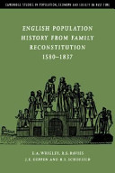 English population history from family reconstitution, 1580-1837 / E.A. Wrigley ... [et al.].