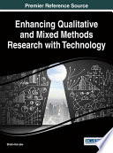 Enhancing qualitative and mixed methods research with technology / Shalin Hai-Jew, editor.