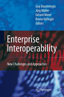 Enterprise interoperability : new challenges and approaches / Guy Doumeingts .... [et al.] (eds.).