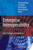 Enterprise interoperability new challenges and approaches / Guy Doumeingts ... [et al.] (eds.).