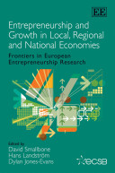 Entrepreneurship and growth in local, regional and national economies : frontiers in European entrepreneurship research / edited by David Smallbone, Hans Landstrom, Dylan Jones-Evans.
