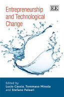 Entrepreneurship and technological change / edited by Lucio Cassia, Tommaso Minola, Stefano Paleari.