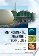Environmental anaerobic technology : applications and new developments / editor, Herbert H.P. Fang.