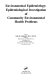 Environmental epidemiology : epidemiological investigation of community environmental health problems / editor, John R. Goldsmith.