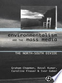 Environmentalism and the mass media : the North-South divide / Graham Chapman...[et al.].