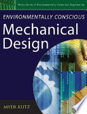 Environmentally conscious mechanical design / edited by Myer Kutz.