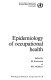 Epidemiology of occupational health / edited by M. Karvonen and M.I. Mikheev.