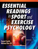Essential readings in sport and exercise psychology / Daniel Smith, Michael Bar-Eli, editors.