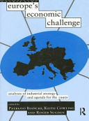 Europe's economic challenge : analyses of industrial strategy and agenda for the 1990s / edited by Patrizio Bianchi, Keith Cowling and Roger Sugden.
