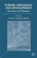 Europe, diplomacy and development : new issues in EU relations with developing countries / edited by Carol Cosgrove-Sacks ; assitant editor Carla Santos.