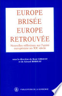 Europe brisée, Europe retrouvée : nouvelles réflexions sur l'unité européenne au XXe siècle / sous la direction de René Girault et de Gérard Bossuat.